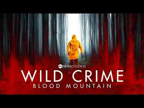 ABC News Studios’ ‘Wild Crime: Blood Mountain’
