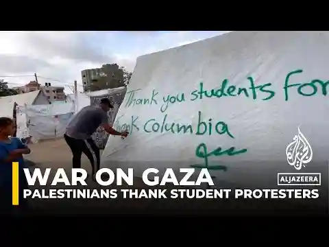 Displaced Palestinians in Gaza thank student protesters