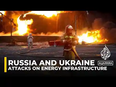 Russia and Ukraine target each other’s energy sectors