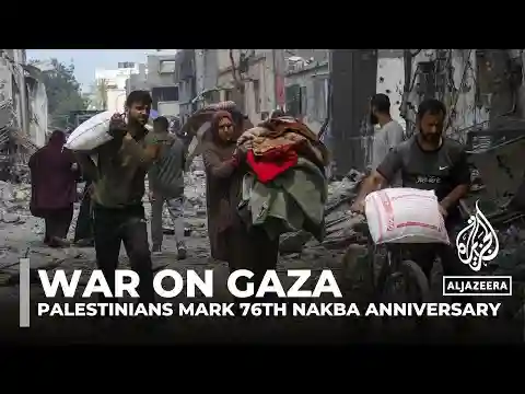 Palestinians mark 76th Nakba anniversary as Israel continues assault across Gaza