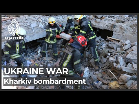 Ukraine’s Kharkiv under relentless Russian bombardment