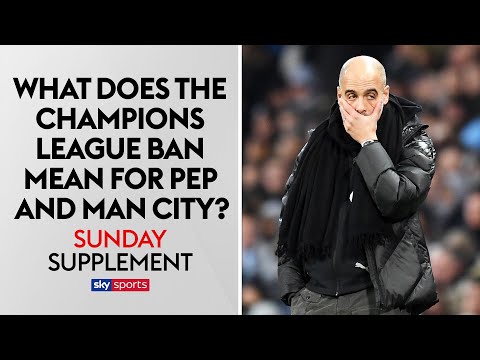 What does the Champions League ban mean for Pep and Man City? | Sunday Supplement | Full Show